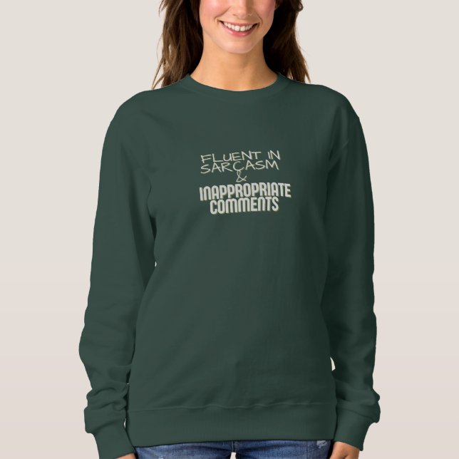 SWEATSHIRT FLUENT IN SARCASM & INAPPROPRIATE COMMENTS SHIRT (Devant)