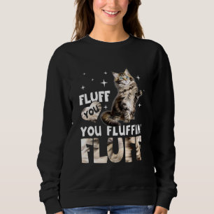 Sweatshirt Fluffin Vous Fluffin Fluff Maine Coon Chat