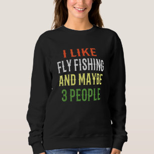 Sweatshirt Fly Fishing Design J'Aime Fly Fishing Et Peut-Être