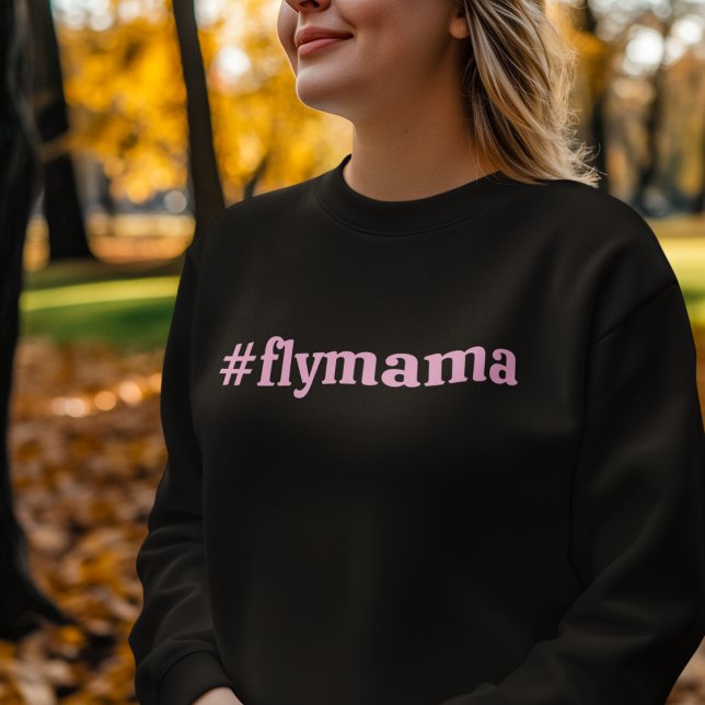 Sweatshirt #FlyMama Typographie Simple, Moderne, Anniversaire (Créateur téléchargé)