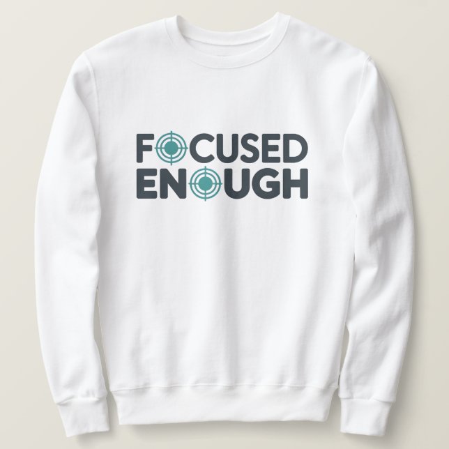 Sweatshirt Focused Enough Office T-Shirt | Minimal Work  (Design devant)