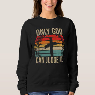 Sweatshirt Foi chrétienne Dieu seul peut me juger