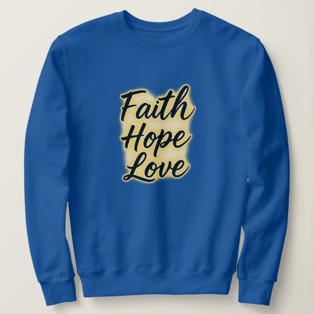 Sweatshirt Foi, Espérance et Amour - Chrétien (Design devant)