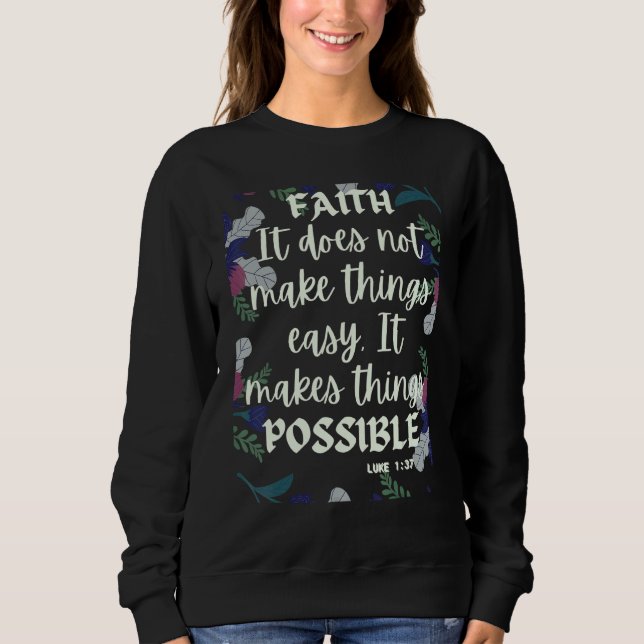Sweatshirt Foi Il Ne Rend Pas Les Choses Facile Cela Les Rend (Devant)