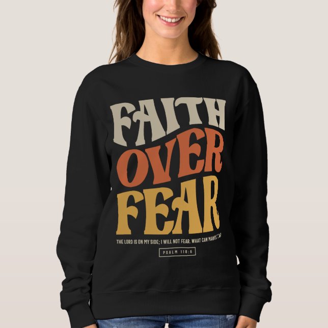 Sweatshirt Foi sur la peur - Psaume 118:6 Chrétien (Devant)