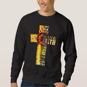 Sweatshirt Foi tournesol Croix Crainte Aucun mal Christian no