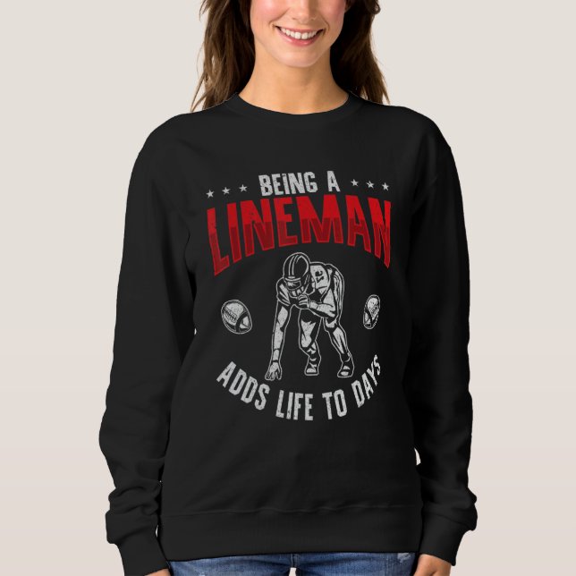 Sweatshirt Football Player Being A Lineman Adds Life To Days (Devant)