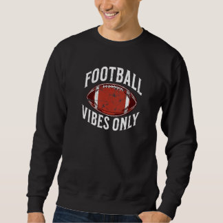 Sweatshirt Football Vibes Only High School Football Game Team