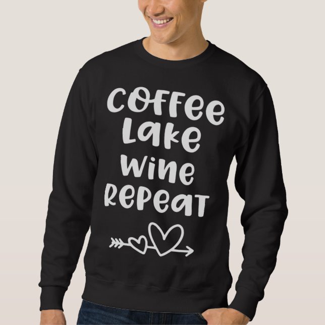 Sweatshirt For Lake Coffee Lake Wine Repeat (Devant)
