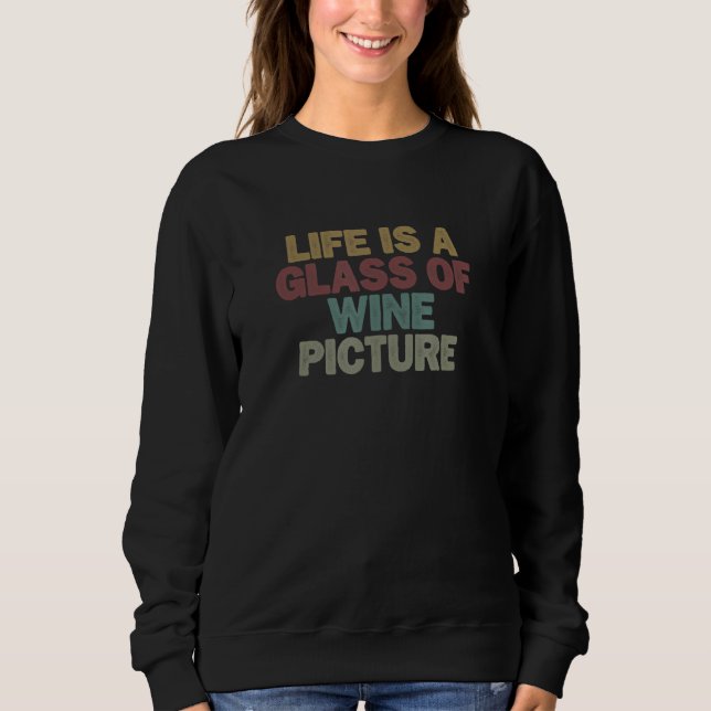 Sweatshirt for Women Men Life is a Glass of Wine Picture (Devant)