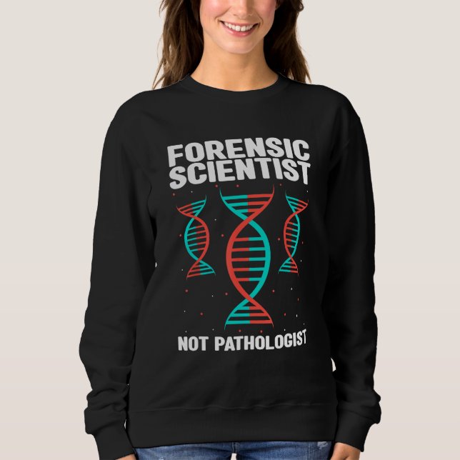 Sweatshirt Forensic Criminology Quote for Crime Scene Investi (Devant)