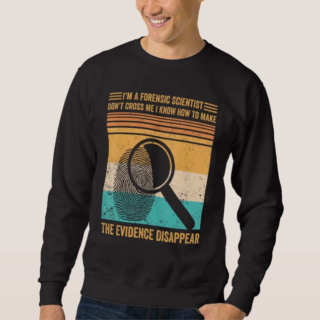 Sweatshirt Forensic Scientist Evidence Disappear Evidence Tec (Devant)