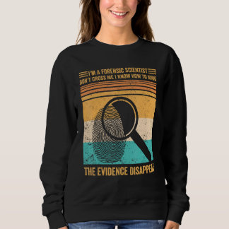 Sweatshirt Forensic Scientist Evidence Disappear Evidence Tec