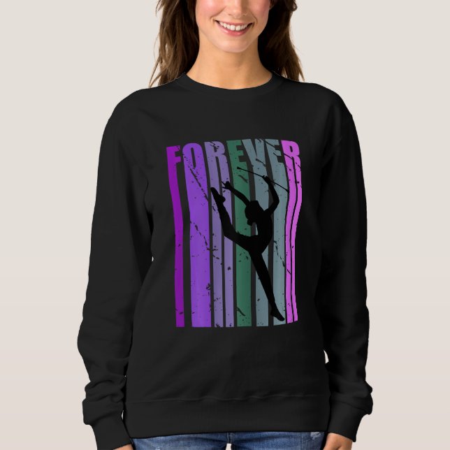 Sweatshirt Forever Retro Rhythmic Gymnastics Quotes Sayings (Devant)