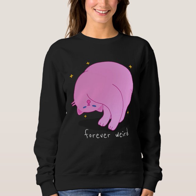 Sweatshirt Forever Weird  Cat Pink Unique Fabulous Kitten Mom (Devant)