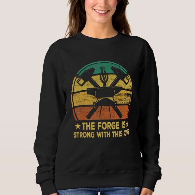 Sweatshirt Forge La Forge Est Forte Avec Ce Métal Unique (Devant)