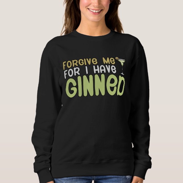 Sweatshirt Forgive me for i have ginned Cocktail (Devant)