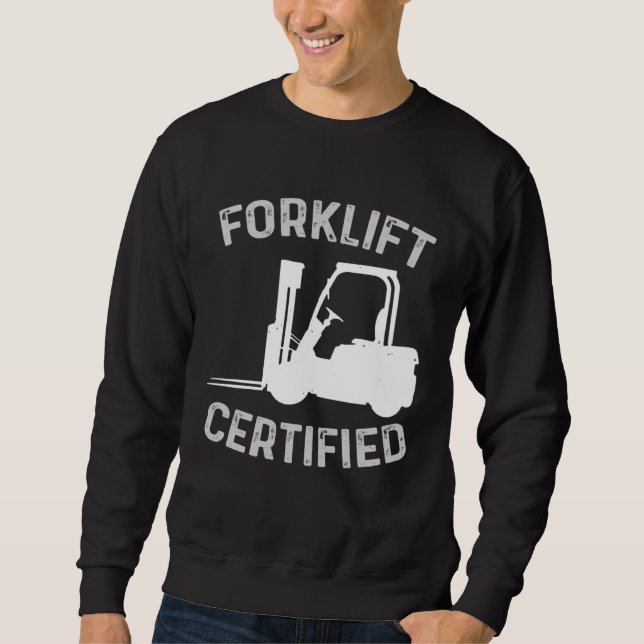 Sweatshirt Forklift Certified Certified Forklift Driver Lift  (Devant)