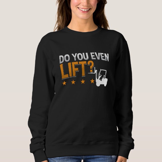 Sweatshirt Forklift Operator Do You Even Lift Worker Driver (Devant)
