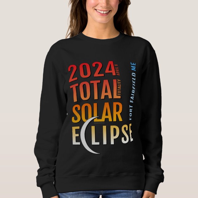 Sweatshirt Fort Fairfield Maine ME Total Solar Eclipse 2024 5 (Devant)
