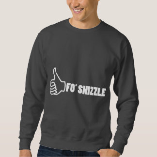 Sweatshirt Fo'Shizzle Thomb