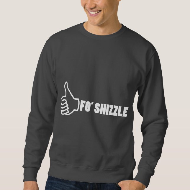 Sweatshirt Fo'Shizzle Thomb (Devant)