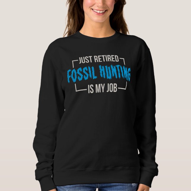 Sweatshirt Fossil Hunter for Fossil Collector Geology 1 (Devant)