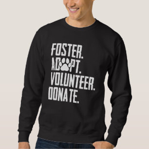 Sweatshirt Foster Adopter Bénévole Faire un don Secourir Abri