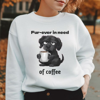Sweatshirt Fourrure qui a toujours besoin de café animal de c