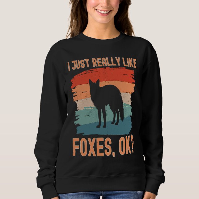Sweatshirt Fox  Retro I Just Really Like Foxes Ok (Devant)