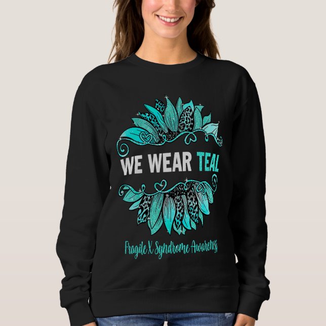 Sweatshirt Fragile X Syndrome Awareness We Wear Teal Sunflowe (Devant)