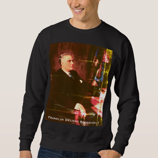 Sweatshirt Franklin D. Roosevelt, président de la Grande Dépr (Devant)