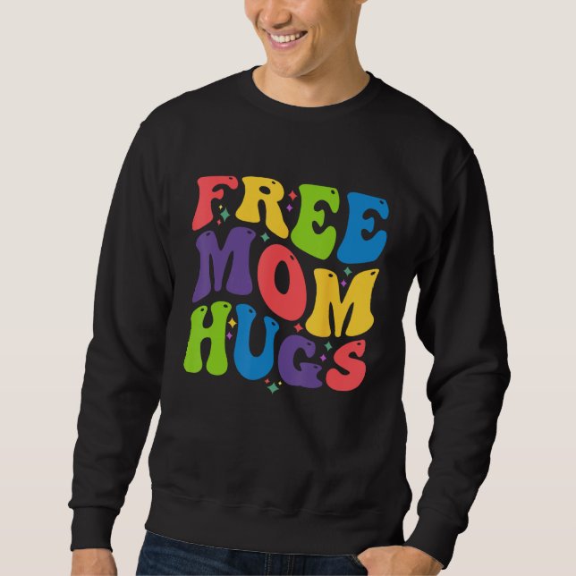 Sweatshirt Free Mom Hugs for LGBTQ Pride Month and Gay Rights (Devant)