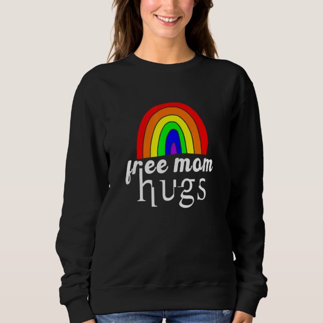 Sweatshirt Free Mom Hugs Gay pride Lgbtq Fier Mama Rainbow P (Devant)