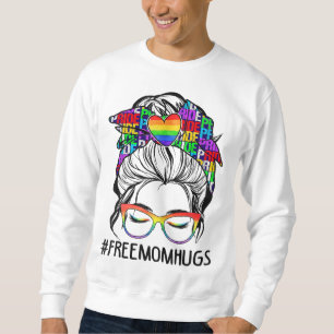Sweatshirt Free Mom Hugs Messy Bun LGBT Pride Rainbow