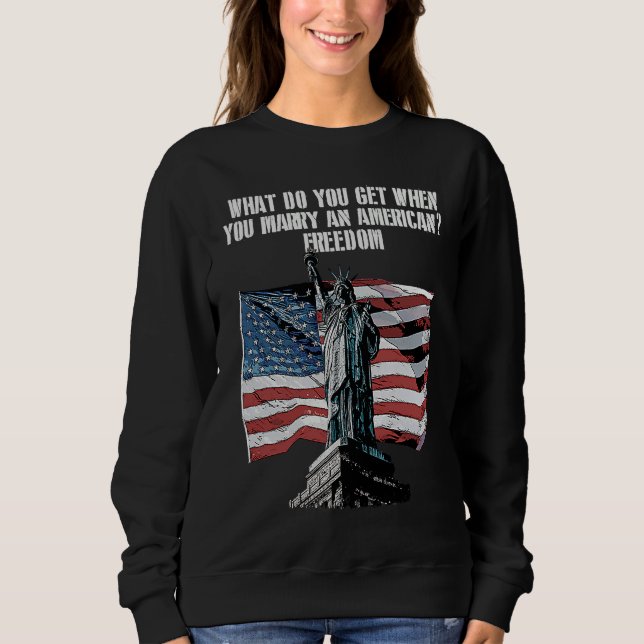 Sweatshirt Freedom When You Marry an American  4th of July Hu (Devant)