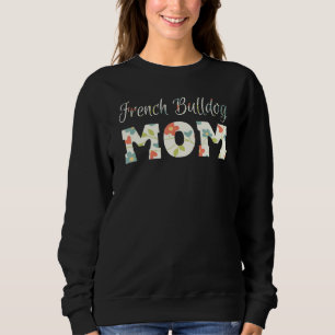 Sweatshirt French Bulldog Mom Frenchie Mom Tee for Women 1
