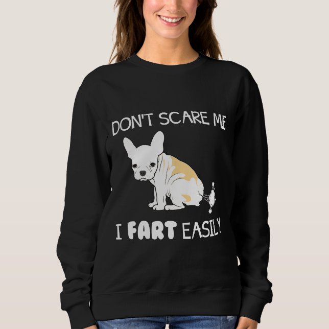 Sweatshirt French Bulldog Ne Me Craint Pas Je Pense Aisément  (Devant)