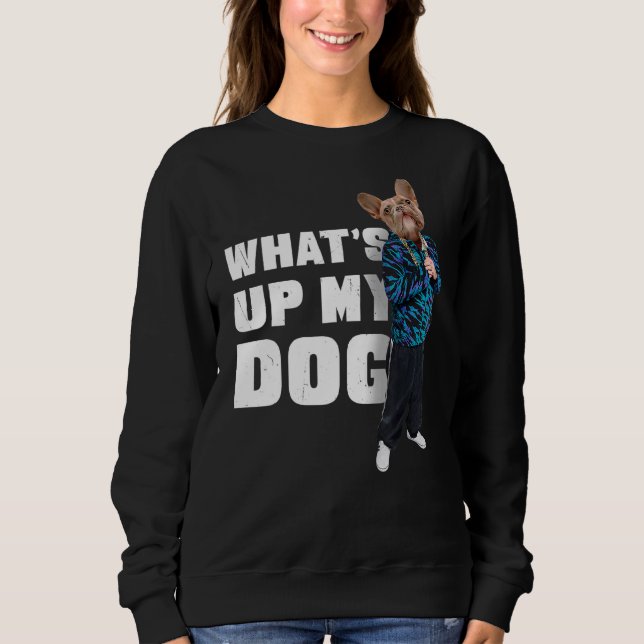 Sweatshirt French Bulldog W What's Up My Dog 4 Frenchie Dog (Devant)