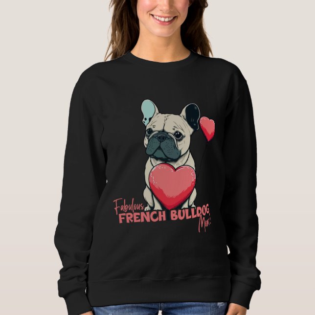 Sweatshirt French Bulldog With Heartballoon  Fabulous Mom (Devant)
