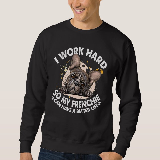 Sweatshirt Frenchie Better Life - French Bulldog Chien (Devant)