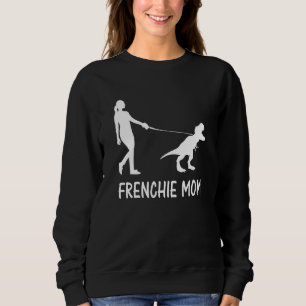 Sweatshirt Frenchie Mom French Bulldog Mama Chien Dinosaure F