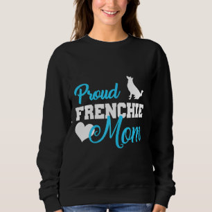 Sweatshirt Frenchie Womens Frenchie Mom Cute French Bulldog