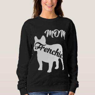 Sweatshirt Frenchie Womens Frenchie Mom Mama French Buldog