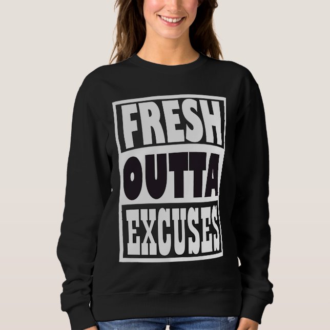 Sweatshirt Fresh Outta Excuses (Devant)