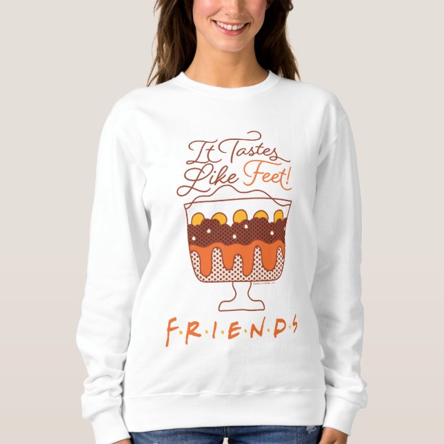 Sweatshirt FRIENDS™| Ça Goûte Comme Des Pieds ! (Devant)
