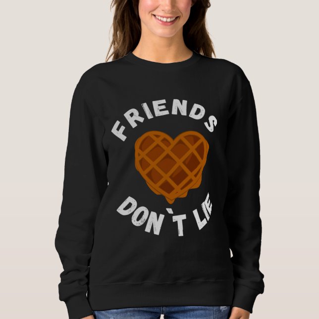 Sweatshirt Friends Don`t Lie  Waffle (Devant)