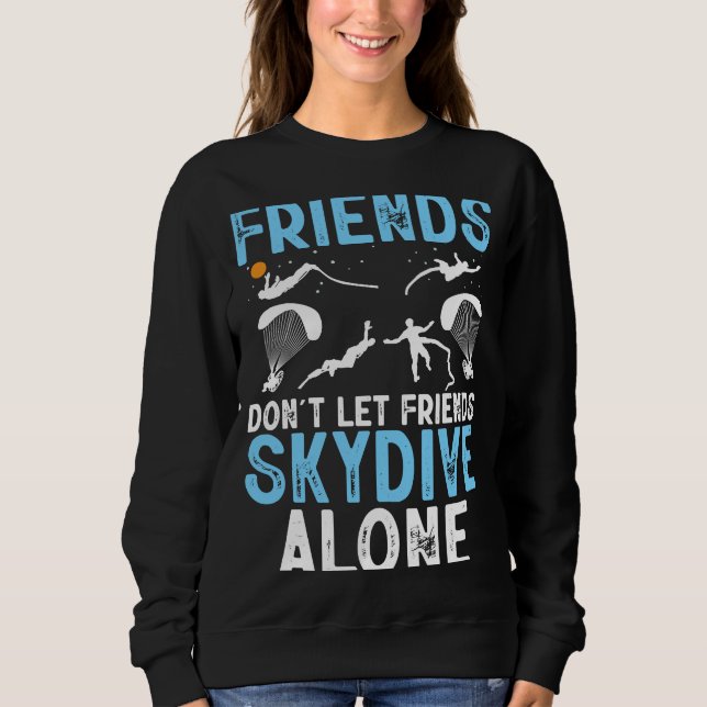 Sweatshirt Friends Don't Let Friends Skydive Alone Skydiver S (Devant)