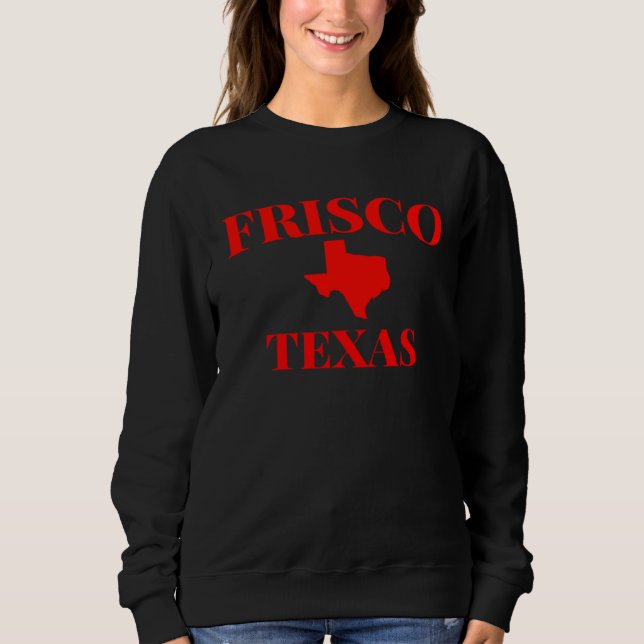 Sweatshirt Frisco Texas TX City State Home Tourist Souvenir (Devant)