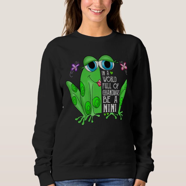 Sweatshirt Frog In A World Full Of Grandmas Be A Nini (Devant)